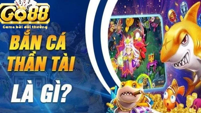 Tổng quan về tựa game bắn cá thần tài là gì